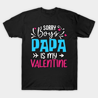 Sorry Boys Papa Is My Valentine T-Shirt